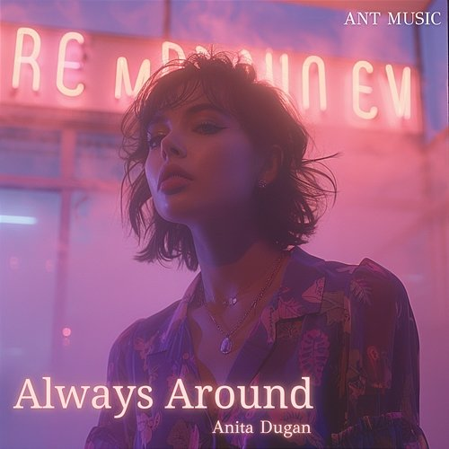 Always Around Anita Dugan