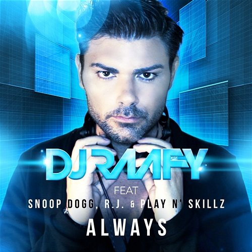 Always DJ Raafy feat. Snoop Dogg, R.J. & Play N' Skillz