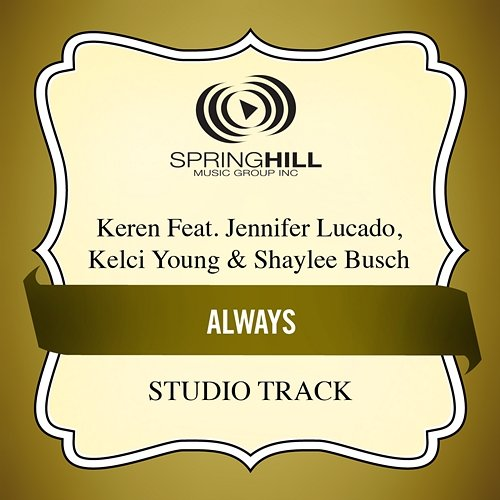 Always Shaylee Busch, Keren feat. Jennifer Lucado, Kelci Young