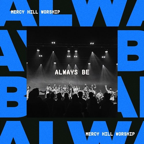 Always Be Mercy Hill Worship, Joe Richardson