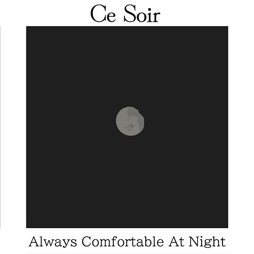 Always Comfortable at Night Ce Soir