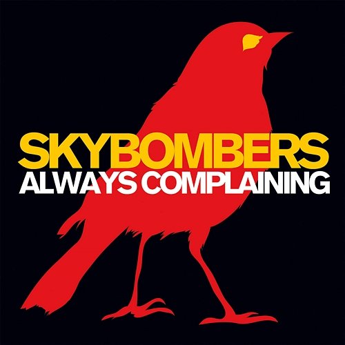 Always Complaining Skybombers