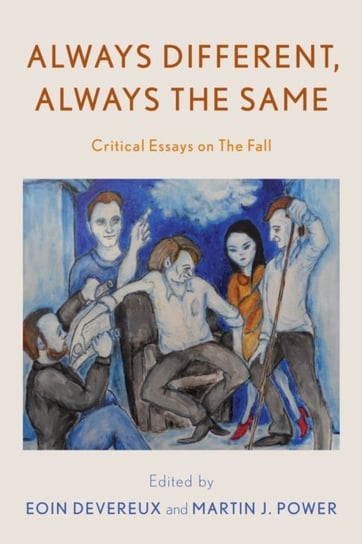 Always Different, Always the Same: Critical Essays on The Fall Rowman & Littlefield