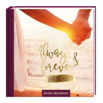 Always & forever Grafik Werkstatt, Grafik Werkstatt "das Original" Gmbh&Co. Kg