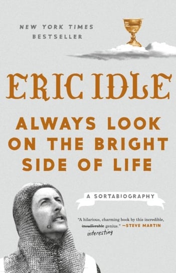 Always Look on the Bright Side of Life: A Sortabiography Eric Idle