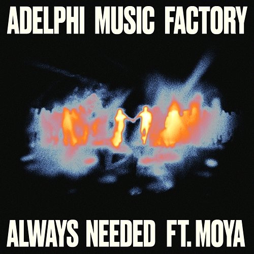 Always Needed Adelphi Music Factory, Moya