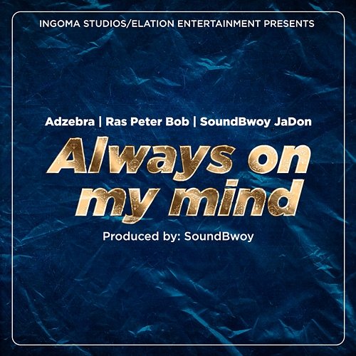 Always On My Mind Soundbwoy JaDon feat. AdZebra, Ras Peter Bob