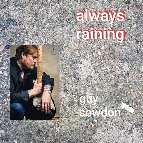 Always Raining Guy Sowdon