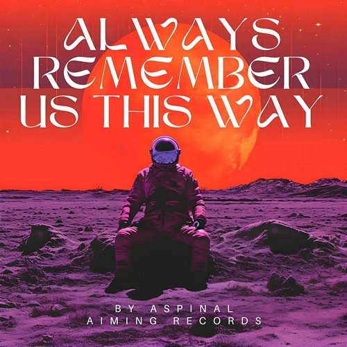 Always Remember Us This Way Aspinal