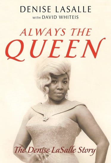 Always the Queen: The Denise LaSalle Story Opracowanie zbiorowe