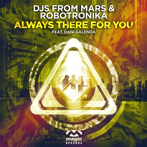 Always There For You DJs From Mars & Robotronika feat. Dani Galenda
