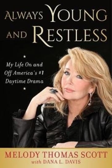 Always Young and Restless. My Life On and Off Americas #1 Daytime Drama Melody Thomas Scott