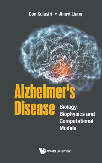 Alzheimers Disease: Biology, Biophysics And Computational Models Opracowanie zbiorowe