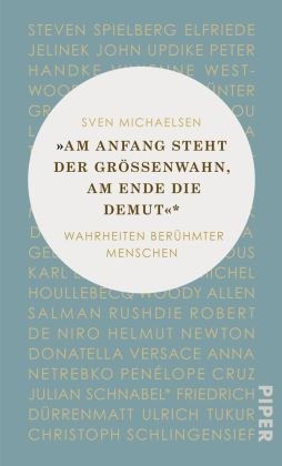 "Am Anfang steht der Größenwahn, am Ende die Demut" Piper