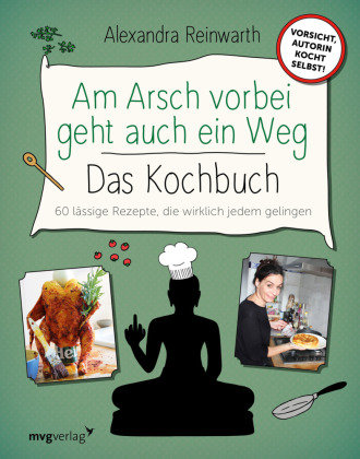 Am Arsch vorbei geht auch ein Weg - Das Kochbuch mvg Verlag