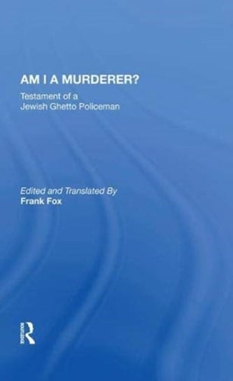 Am I a Murderer?: Testament of a Jewish Ghetto Policeman Calel Perechodnik
