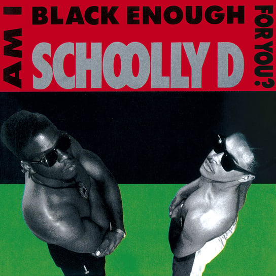 Am I Black Enough For You? Schoolly-D