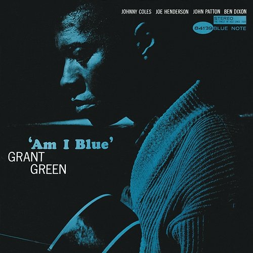 Am I Blue? Grant Green
