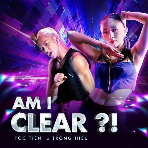 AM I CLEAR?! Toc Tien, Trong Hieu, Mew Amazing