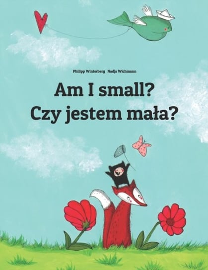 Am I small? Czy jestem mala?: Childrens Picture Book English-Polish (Bilingual Edition) Opracowanie zbiorowe