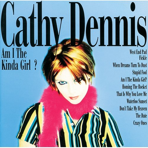 Am I The Kind Of Girl ? Cathy Dennis