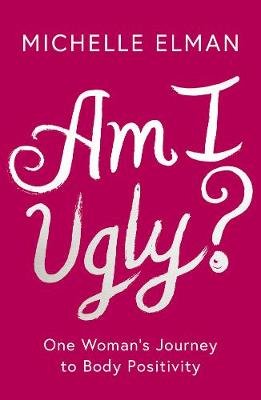 Am I Ugly? Elman Michelle