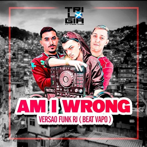 AM I WRONG VS FUNK RJ Dj LK da Escócia