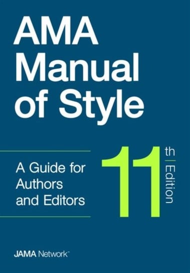 AMA Manual of Style: A Guide for Authors and Editors Opracowanie zbiorowe