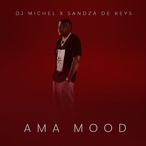 AMA Mood Dj Michel feat. Sandza De Keys