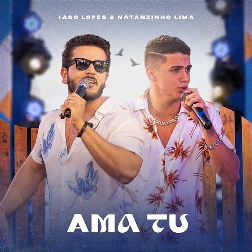 Ama Tu Iago Lopes and Natanzinho Lima