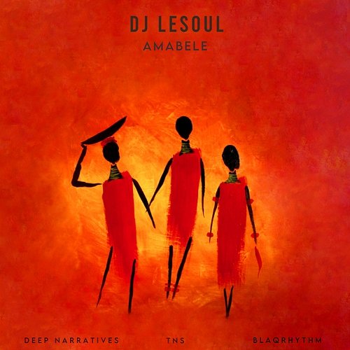 Amabele DJ LeSoul feat. Blaqrhythm, Deep Narratives, TNS