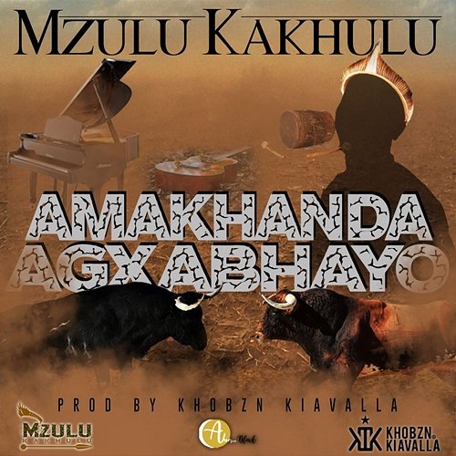 Amakhanda Agxabhayo Mzulu Kakhulu feat. Khobzn Kiavalla