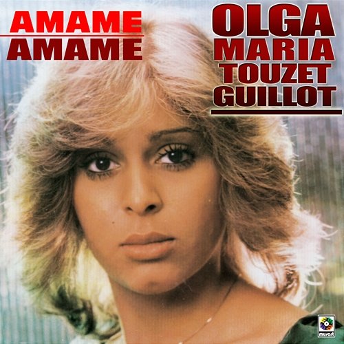 Ámame Olga María Touzet Guillot