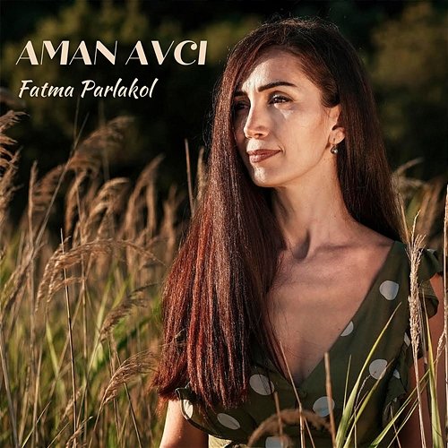 Aman Avcı Fatma Parlakol