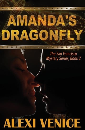 Amanda's Dragonfly, The San Francisco Mystery Series, Book 2 Venice Alexi