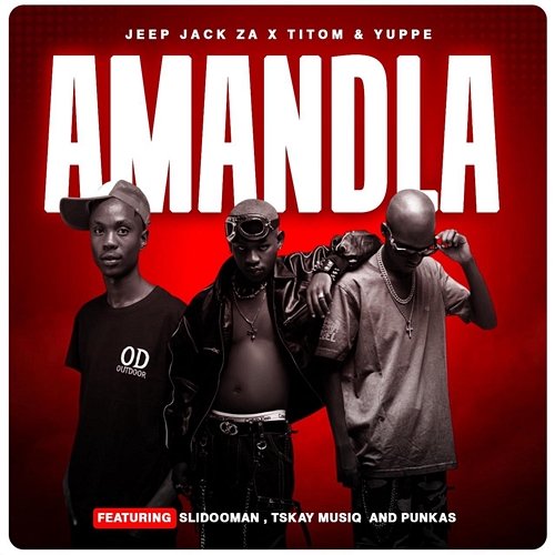 Amandla Slidoo Man, Yuppe, Jeep Jack ZA, Punkas, TitoM, Tskay de musiq