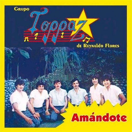 Amándote Grupo Toppaz De Reynaldo Flores