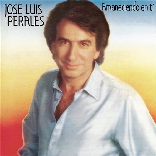 Amaneciendo En Ti José Luis Perales