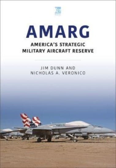 AMARG: America's Strategic Military Aircraft Reserve Jim Dunn