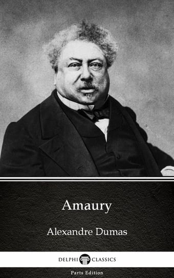 Amaury by Alexandre Dumas (Illustrated) Dumas Alexandre