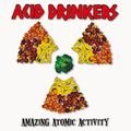 Amazing Atomic Activity (Remastered) Acid Drinkers
