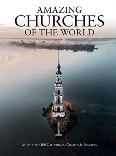 Amazing Churches of the World Michael Kerrigan