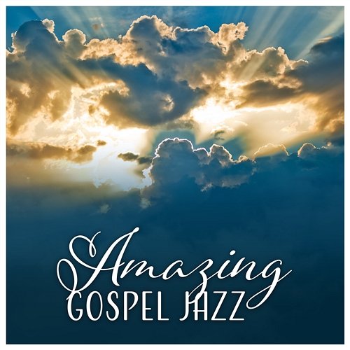 Amazing Gospel Jazz - Instrumental Session Smooth Jazz Family Collective