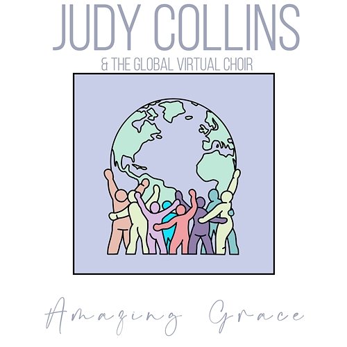 Amazing Grace Judy Collins & The Global Virtual Choir