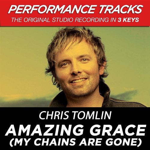 Amazing Grace (My Chains Are Gone) Chris Tomlin