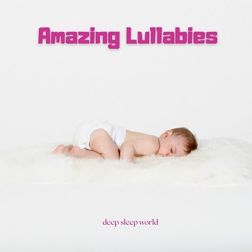 Amazing Lullabies Deep Sleep World