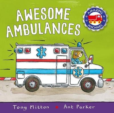 Amazing Machines: Awesome Ambulances Mitton Tony