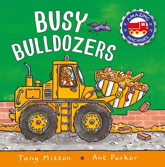 Amazing Machines: Busy Bulldozers Mitton Tony