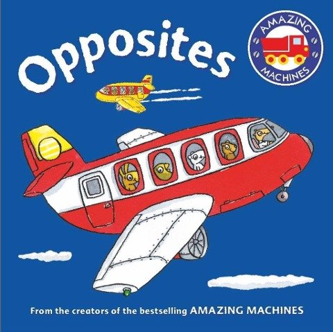 Amazing Machines First Concepts: Opposites Mitton Tony