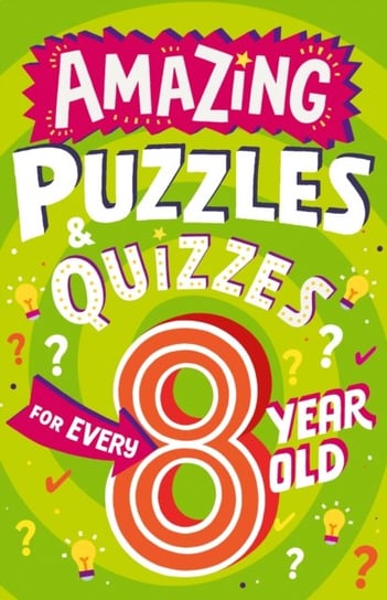 Amazing Puzzles and Quizzes for Every 8 Year Old Clive Gifford